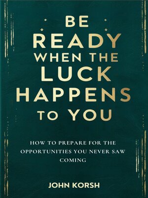 cover image of Be Ready When the Luck Happens to You